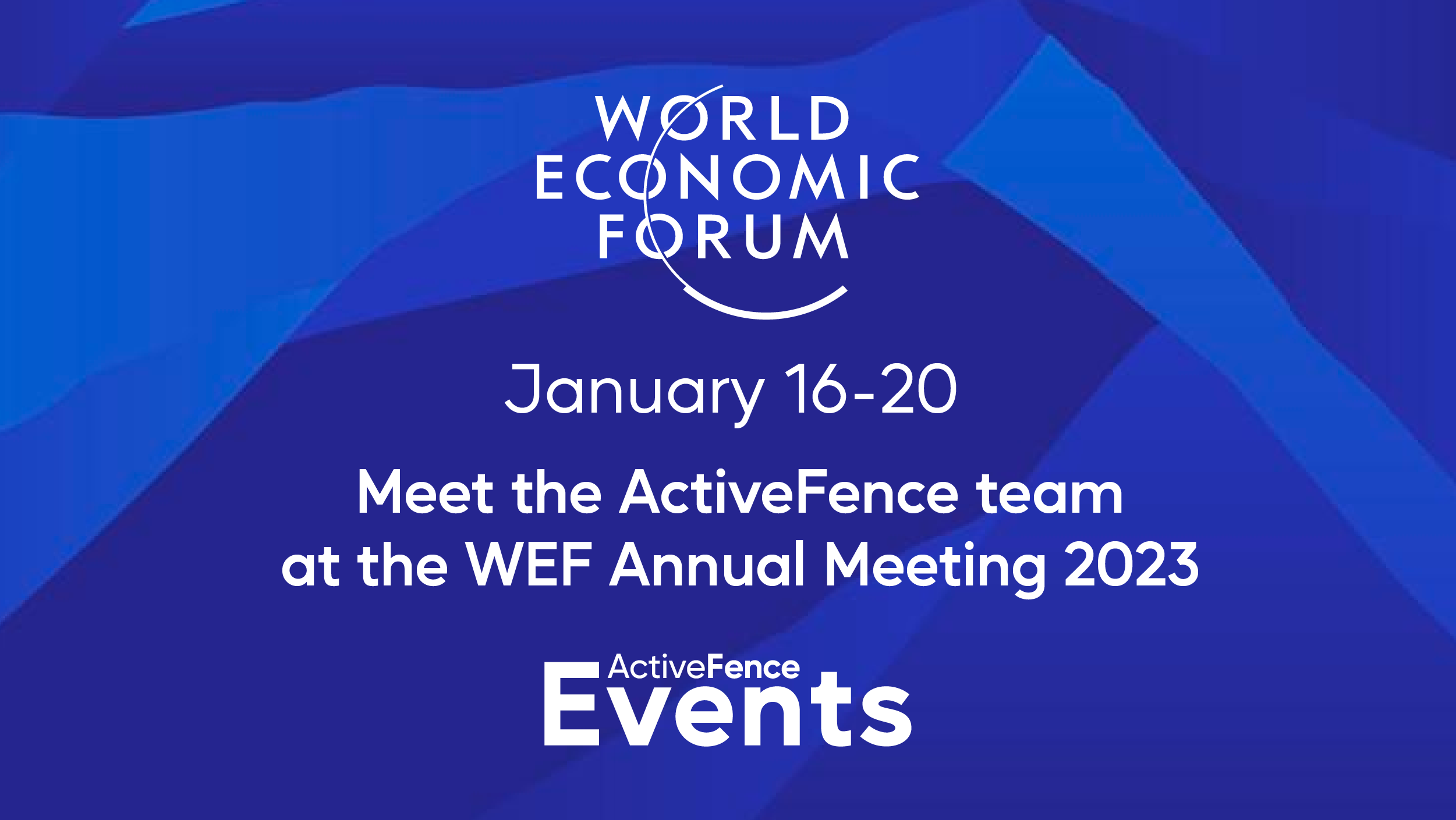 ActiveFence team invitation to the World Economic Forum Annual Meeting in 2023, January 16-20.