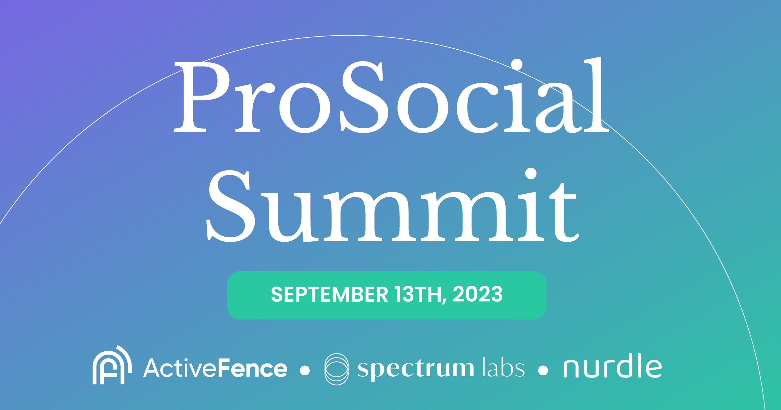 ProSocial Summit announcement for September 13th, 2023, featuring logos of ActiveFence, Spectrum Labs, and Nurdle